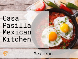 Casa Pasilla Mexican Kitchen