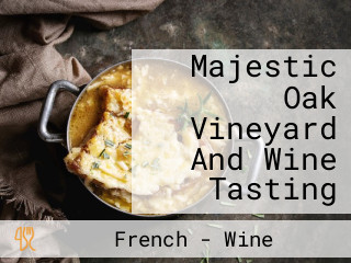 Majestic Oak Vineyard And Wine Tasting