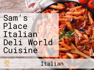 Sam's Place Italian Deli World Cuisine