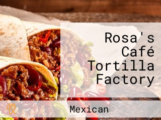 Rosa's Café Tortilla Factory