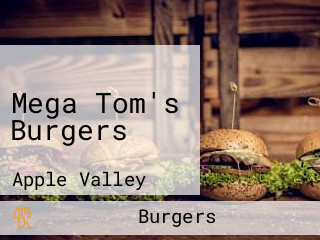 Mega Tom's Burgers