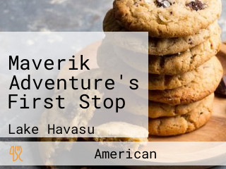 Maverik Adventure's First Stop