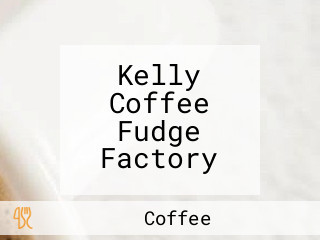 Kelly Coffee Fudge Factory