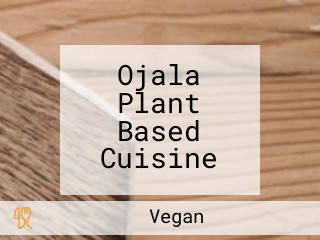 Ojala Plant Based Cuisine