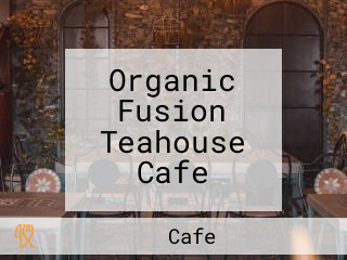 Organic Fusion Teahouse Cafe