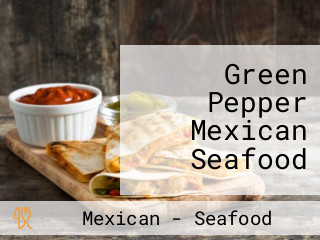 Green Pepper Mexican Seafood