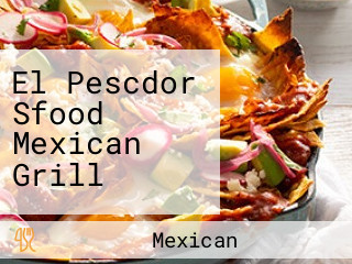 El Pescdor Sfood Mexican Grill