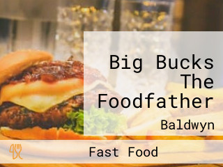 Big Bucks The Foodfather