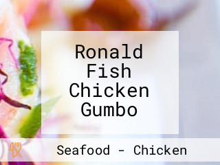 Ronald Fish Chicken Gumbo