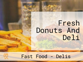 Fresh Donuts And Deli