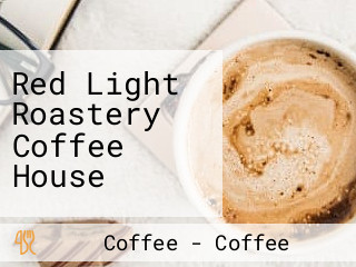 Red Light Roastery Coffee House