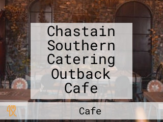 Chastain Southern Catering Outback Cafe