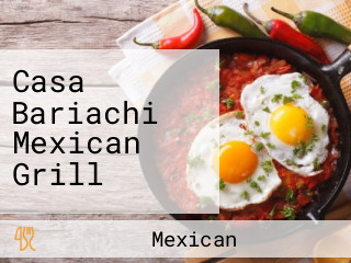 Casa Bariachi Mexican Grill