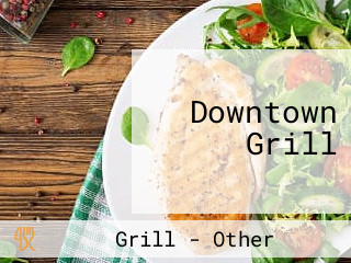 Downtown Grill