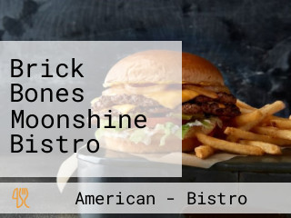 Brick Bones Moonshine Bistro