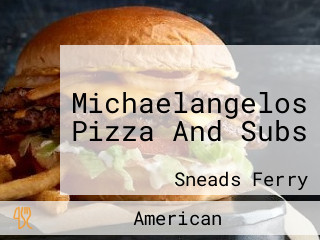 Michaelangelos Pizza And Subs