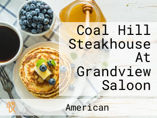 Coal Hill Steakhouse At Grandview Saloon