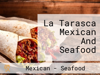 La Tarasca Mexican And Seafood