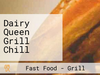 Dairy Queen Grill Chill