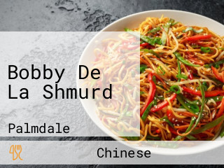 Bobby De La Shmurd