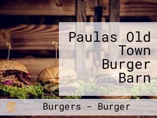 Paulas Old Town Burger Barn