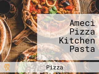 Ameci Pizza Kitchen Pasta