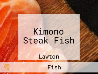 Kimono Steak Fish