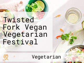 Twisted Fork Vegan Vegetarian Festival