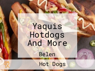 Yaquis Hotdogs And More