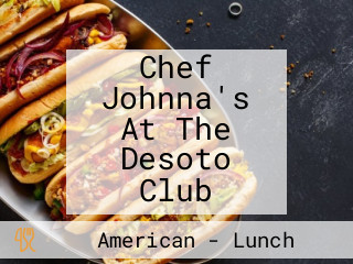 Chef Johnna's At The Desoto Club