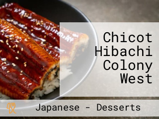 Chicot Hibachi Colony West