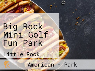 Big Rock Mini Golf Fun Park