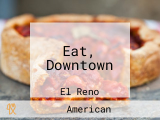 Eat, Downtown