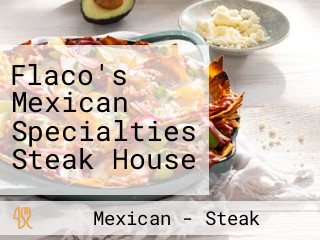 Flaco's Mexican Specialties Steak House