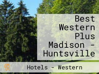 Best Western Plus Madison - Huntsville