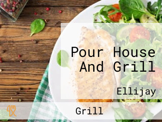 Pour House And Grill