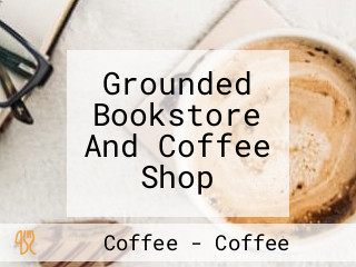 Grounded Bookstore And Coffee Shop