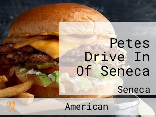 Petes Drive In Of Seneca