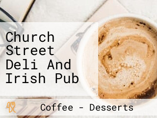 Church Street Deli And Irish Pub