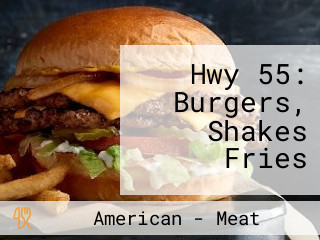 Hwy 55: Burgers, Shakes Fries