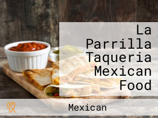 La Parrilla Taqueria Mexican Food