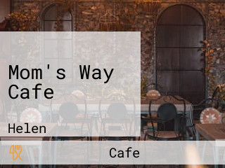 Mom's Way Cafe