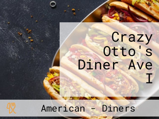 Crazy Otto's Diner Ave I