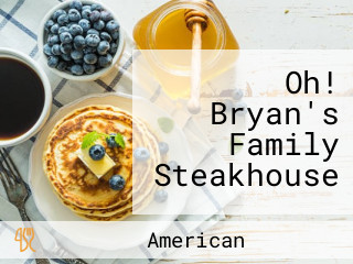 Oh! Bryan's Family Steakhouse