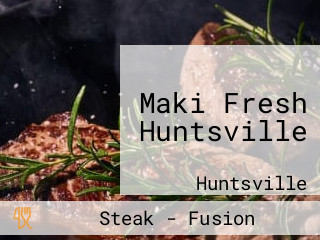 Maki Fresh Huntsville