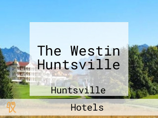 The Westin Huntsville