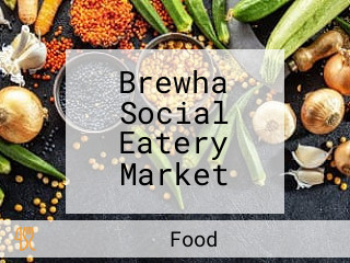 Brewha Social Eatery Market