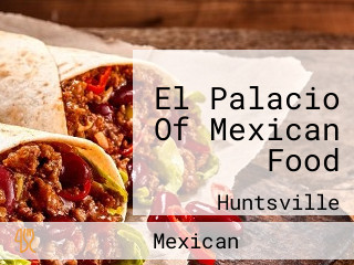 El Palacio Of Mexican Food