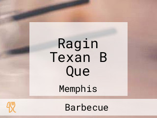 Ragin Texan B Que