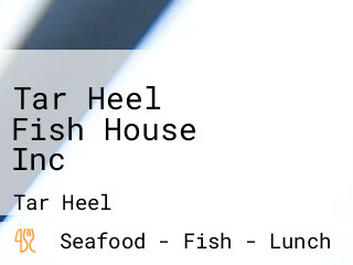 Tar Heel Fish House Inc